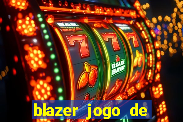 blazer jogo de ganhar dinheiro